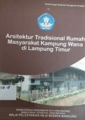 Arsitektur Tradisional Rumah Masyarakat Kampung wana Di Lampung Timur